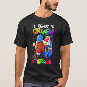 Süß, ich bin bereit, die 6. Klasse zu knacken, US- T-Shirt