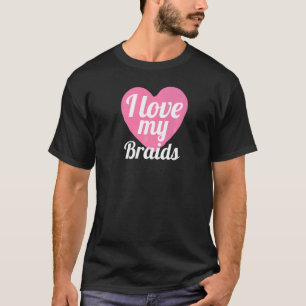 Süß, ich liebe meine Zöpfe Herz Geflochtene Haare T-Shirt