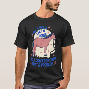 Süß, ich rieche wie ein Pferd Englisch Reiten Dres T-Shirt