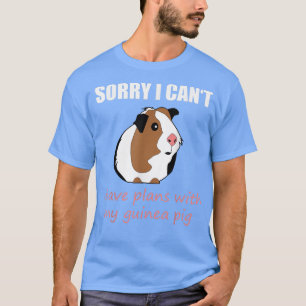 Süß, sorry, ich habe Pläne mit meinem Meerschweinc T-Shirt