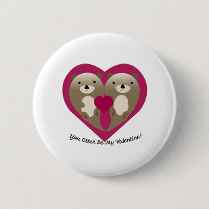 Süß und lustig, du Otter solltest mein Valentinsta Button