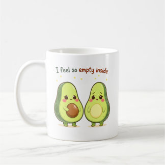 Süße Avocados „Ich fühle mich so leer von innen“ - Kaffeetasse