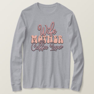 Süße Ehefrau Mutter Kaffeeliebhaber Wortkunst T-Shirt
