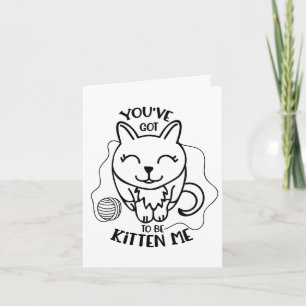 Süße Katze - Du musst mich Kätzchen sein - Hallo L Karte