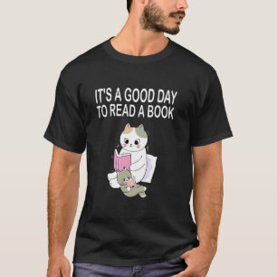 Süße Katze Es Ist Ein Guter Tag Um Ein Buch Zu Les T-Shirt