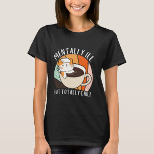 Süße Katze geistig krank aber total entspannt lust T-Shirt