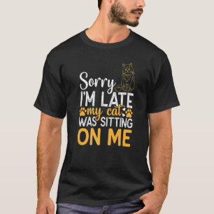 Süße Katzen Ich entschuldige mich, dass ich zu spä T-Shirt