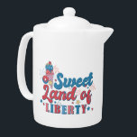 Süße Land der Freiheit Patriotic<br><div class="desc">Sweet Land of Liberty Patriotic Teapot</div>