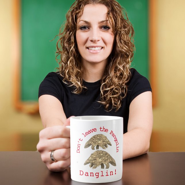 Süße Pangolin-Parole Kaffeetasse (Cute pangolin slogan don’t leave the pangolin danglin. Wildlife endangered species coffe mug)