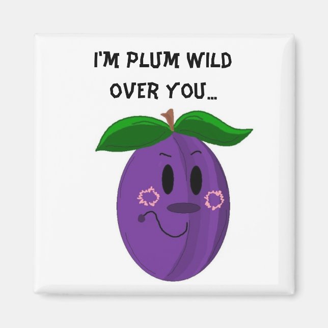 Süße Pflaumen Frucht Spruch Magnet (Vorne)