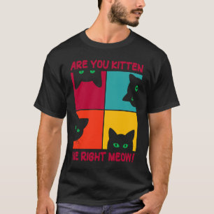 Süße Retro-Katze, täusche ich mich gerade in dir,  T-Shirt