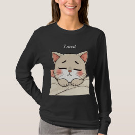 Süße Schlafende Katze Ich Brauche Ein Nickerchen K T-Shirt