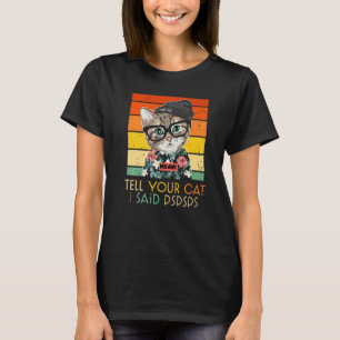 Süße schlau Katze Retro Sag deiner Katze ich sagte T-Shirt