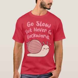Süße Schnecke geht langsam, aber geht nie rückwärt T-Shirt