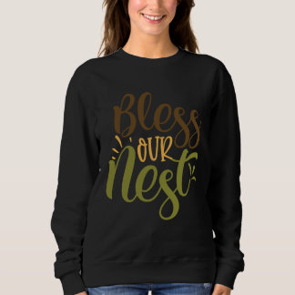 Süße segnen unser Nest Religiöse Überzeugung Glaub Sweatshirt
