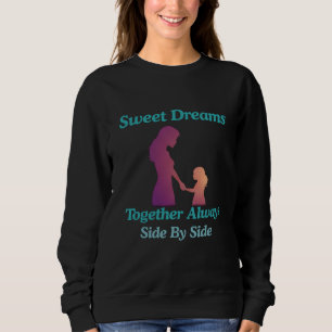 Süße Träume Mutter und Tochter Seite an Seite Sweatshirt