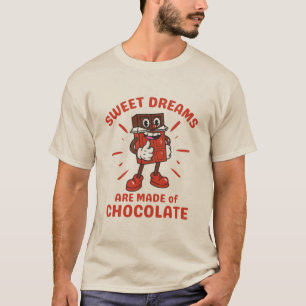 Süße Träume sind aus Schokolade gemacht T-Shirt