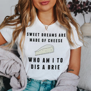 Süße Träume werden aus Käse gemacht   Frauen T-Shirt