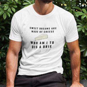 Süße Träume werden aus Käse gemacht   Männer T-Shirt