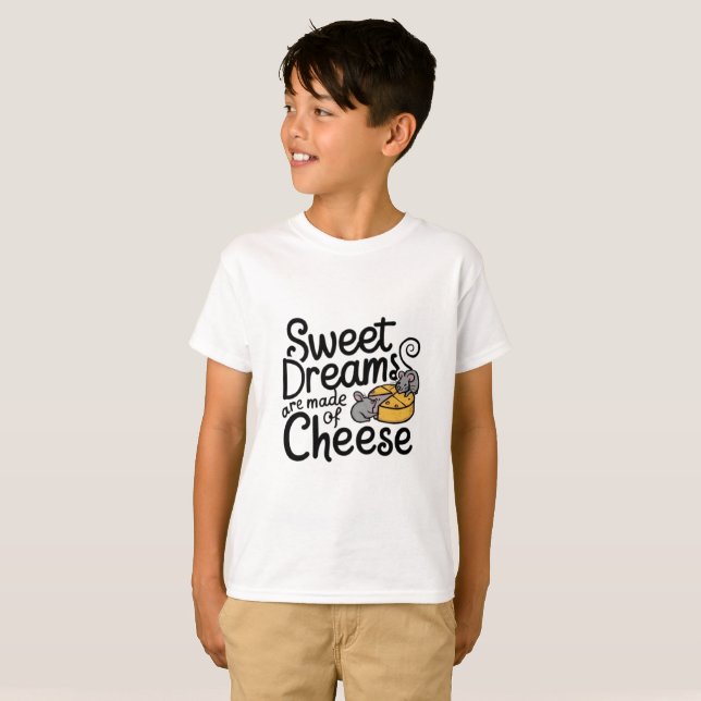 Süße Träume werden aus Käse gemacht T-Shirt (Vorne ganz)