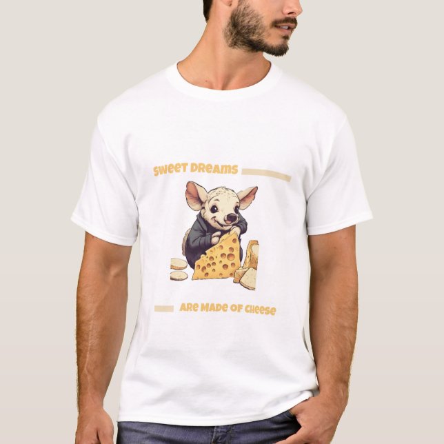 Süße Träume werden aus Käse gemacht | T - Shirt vo (Vorderseite)