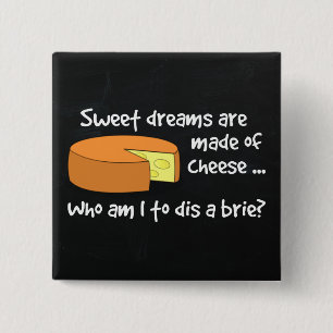 Süße Träume werden vom Käse gemacht Button