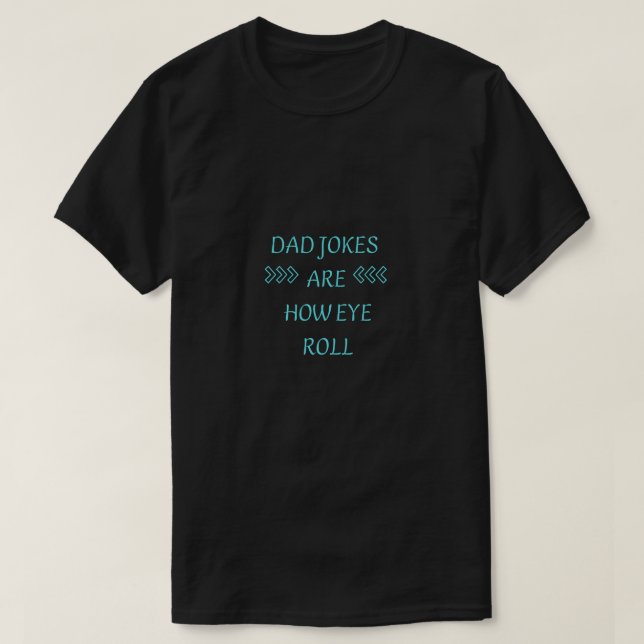 Süße VATER-WITZE sind WIE ICH DIE AUGEN VERDREHE T-Shirt (Design vorne)