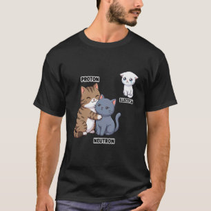Süße Wissenschaft Katzen Proton Neutron Elektron P T-Shirt