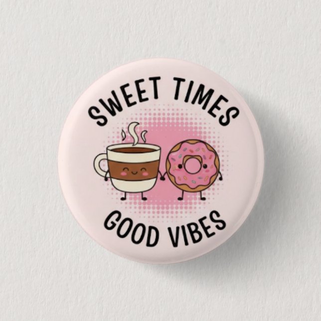 Süße Zeit Gute Vibes Pin Button— Positive Patches Button (Vorderseite)