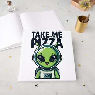 Süßer Alien Bring Mich zu Deiner Pizza Astronaut Gästebuch
