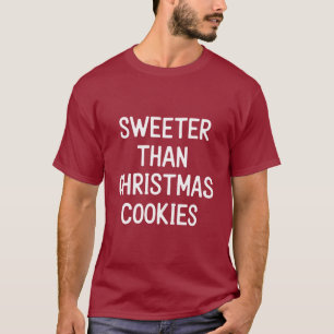 Süßer als Weihnachtskekse Weihnachten Lustig T-Shirt