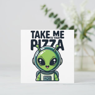 Süßer Außerirdischer Bring Mich Zu Deiner Pizza As Einladung