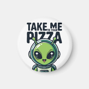 Süßer Außerirdischer Bring Mich Zu Deiner Pizza As Magnet