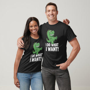 Süßer Dinosaurier, ich mache, was ich will, lustig T-Shirt