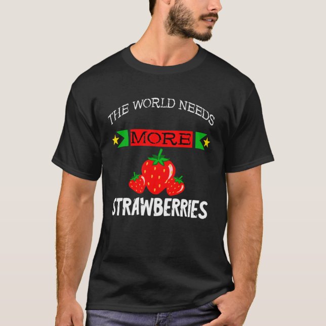 Süßer Erdbeere Die Welt braucht mehr Erdbeeren T-Shirt (Vorderseite)