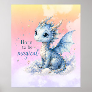 Süßer Fantasy-Drache   Geboren um Magisch zu Sein Poster