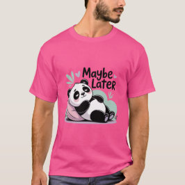 Süßer fauler Panda – „Vielleicht später“ Entspanne T-Shirt