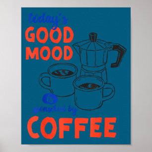 Süßer Kaffee mit heutiger guter Laune gesponsert Poster