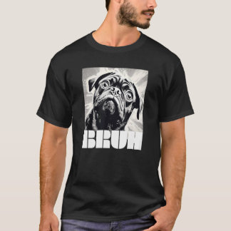 Süßer Pug sagt Bruh Hundemode Funny T-Shirt
