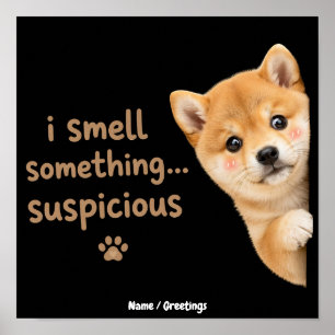 Süßer Shiba-Inu-Welpe Lustiger Geruch Zitat Kawaii Poster