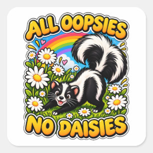 Süßer Skunk-Humor   Alle Oopsies Keine Gänseblümch Quadratischer Aufkleber