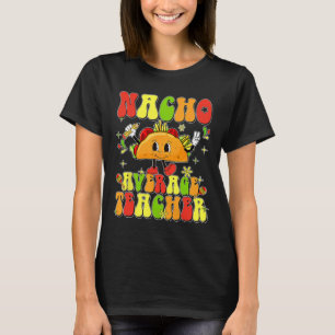Süßer Taco Nacho Durchschnittlicher Lehrer Cinco D T-Shirt