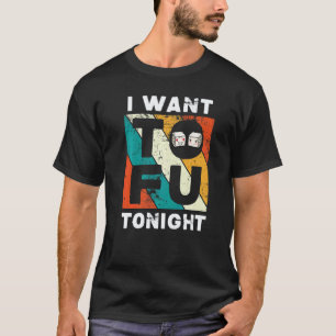 Süßer Tofu Vegan Vegetarisch Ich Will Tofu Heute A T-Shirt