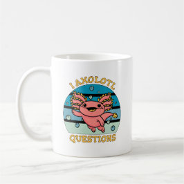 Süßes Axolotl-Wortspiel: Ich habe Axolotl-Fragen D Kaffeetasse