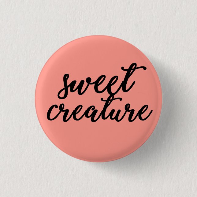 Süßes Geschöpf Button (Vorderseite)