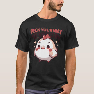 Süßes Huhn mit Motivationszitat T-Shirt