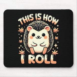 Süßes Igel-Shirt So rolle ich Igel Mousepad