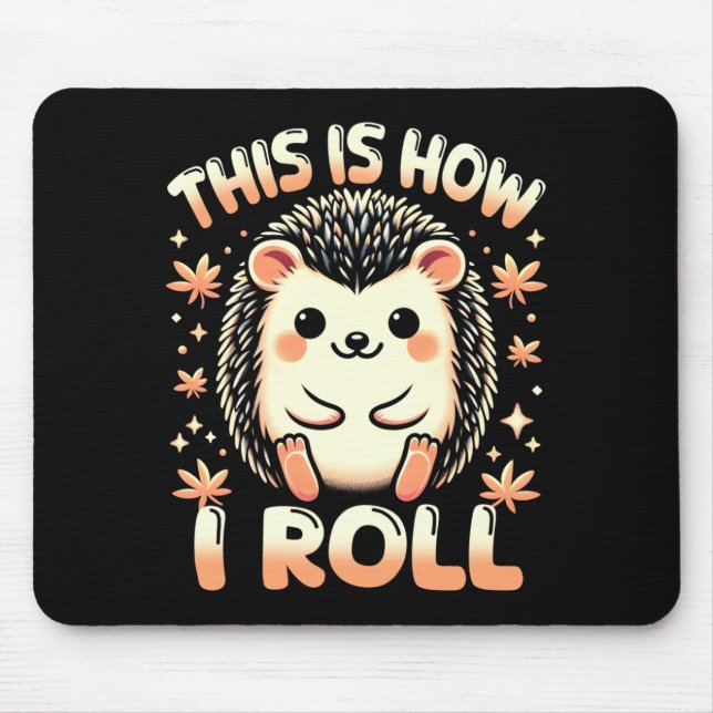 Süßes Igel-Shirt So rolle ich Igel Mousepad (Vorne)