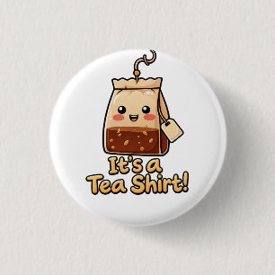 Süßes "It's a Tea Shirt" Lustiger Teebeutel-Wortwi Button