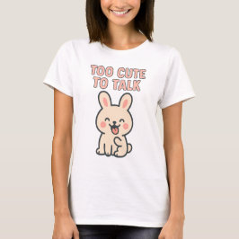 Süßes Kaninchen “Zu süß zum Reden” T-Shirt